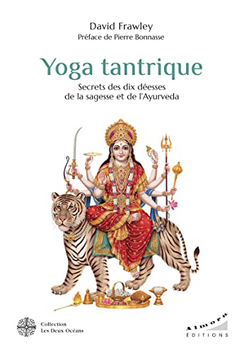Yoga tantrique - Secrets des dix déesses de la sagesse et de l' Ayurvéda